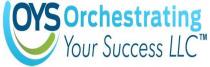 OYS ORCHESTRAING YOUR SUCCESS LLC