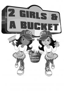 2 GIRLS & A BUCKET 2G&B 2G&B 2 GIRLS & A BUCKET