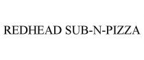 REDHEAD SUB-N-PIZZA