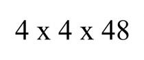 4 X 4 X 48