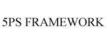 5PS FRAMEWORK