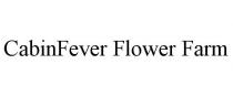 CABINFEVER FLOWER FARM