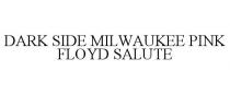 DARK SIDE MILWAUKEE PINK FLOYD SALUTE