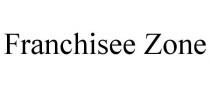FRANCHISEE ZONE