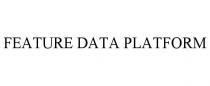 FEATURE DATA PLATFORM