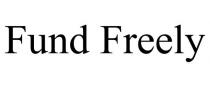 FUND FREELY