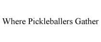 WHERE PICKLEBALLERS GATHER