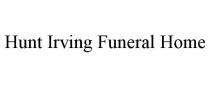 HUNT IRVING FUNERAL HOME