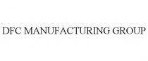 DFC MANUFACTURING GROUP