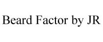 BEARD FACTOR BY JR