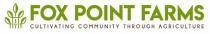 FOX POINT FARMS CULTIVATING COMMUNITY THROUGH AGRICULTURE