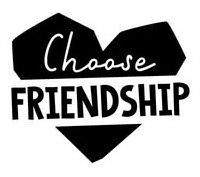 CHOOSE FRIENDSHIP