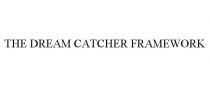 THE DREAM CATCHER FRAMEWORK