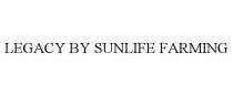 LEGACY BY SUNLIFE FARMING
