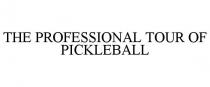 THE PROFESSIONAL TOUR OF PICKLEBALL