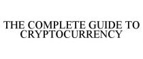 THE COMPLETE GUIDE TO CRYPTOCURRENCY