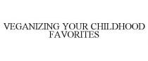 VEGANIZING YOUR CHILDHOOD FAVORITES