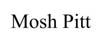 MOSH PITT