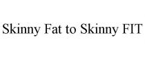 SKINNY FAT TO SKINNY FIT