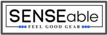 SENSEABLE FEEL GOOD GEAR
