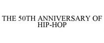 THE 50TH ANNIVERSARY OF HIP-HOP