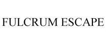FULCRUM ESCAPE