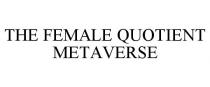 THE FEMALE QUOTIENT METAVERSE