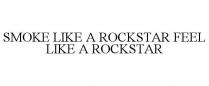 SMOKE LIKE A ROCKSTAR FEEL LIKE A ROCKSTAR