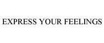 EXPRESS YOUR FEELINGS