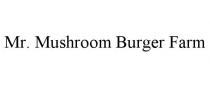 MR. MUSHROOM BURGER FARM