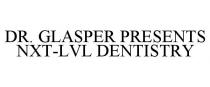DR. GLASPER PRESENTS NXT-LVL DENTISTRY
