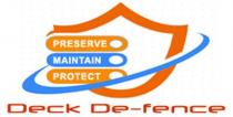 PRESERVE MAINTAIN PROTECT DECK DE-FENCE