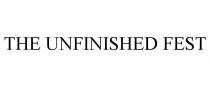 THE UNFINISHED FEST