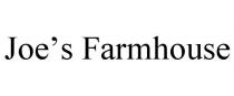 JOE'S FARMHOUSE