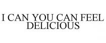 I CAN YOU CAN FEEL DELICIOUS