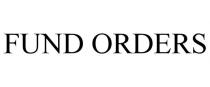FUND ORDERS
