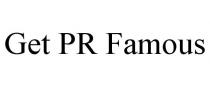 GET PR FAMOUS