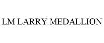 LM LARRY MEDALLION