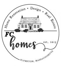 FC HOMES EST. 2013 HOME RENOVATION . DESIGN . REAL ESTATE PLYMPTON, MASSACHUSETTS