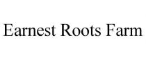 EARNEST ROOTS FARM