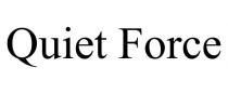 QUIET FORCE