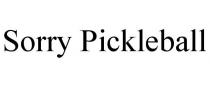 SORRY PICKLEBALL