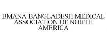 BMANA BANGLADESH MEDICAL ASSOCIATION OF NORTH AMERICA