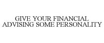GIVE YOUR FINANCIAL ADVISING SOME PERSONALITY