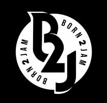 B2J BORN 2 JAM BORN 2 JAM