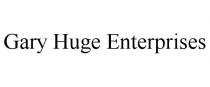 GARY HUGE ENTERPRISES