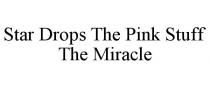 STAR DROPS THE PINK STUFF THE MIRACLE