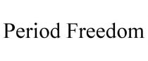 PERIOD FREEDOM