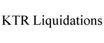 KTR LIQUIDATIONS