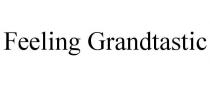 FEELING GRANDTASTIC